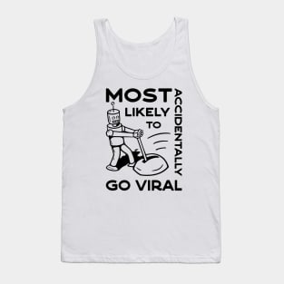 Most Likely to Accidentally Go Viral - 1 Tank Top